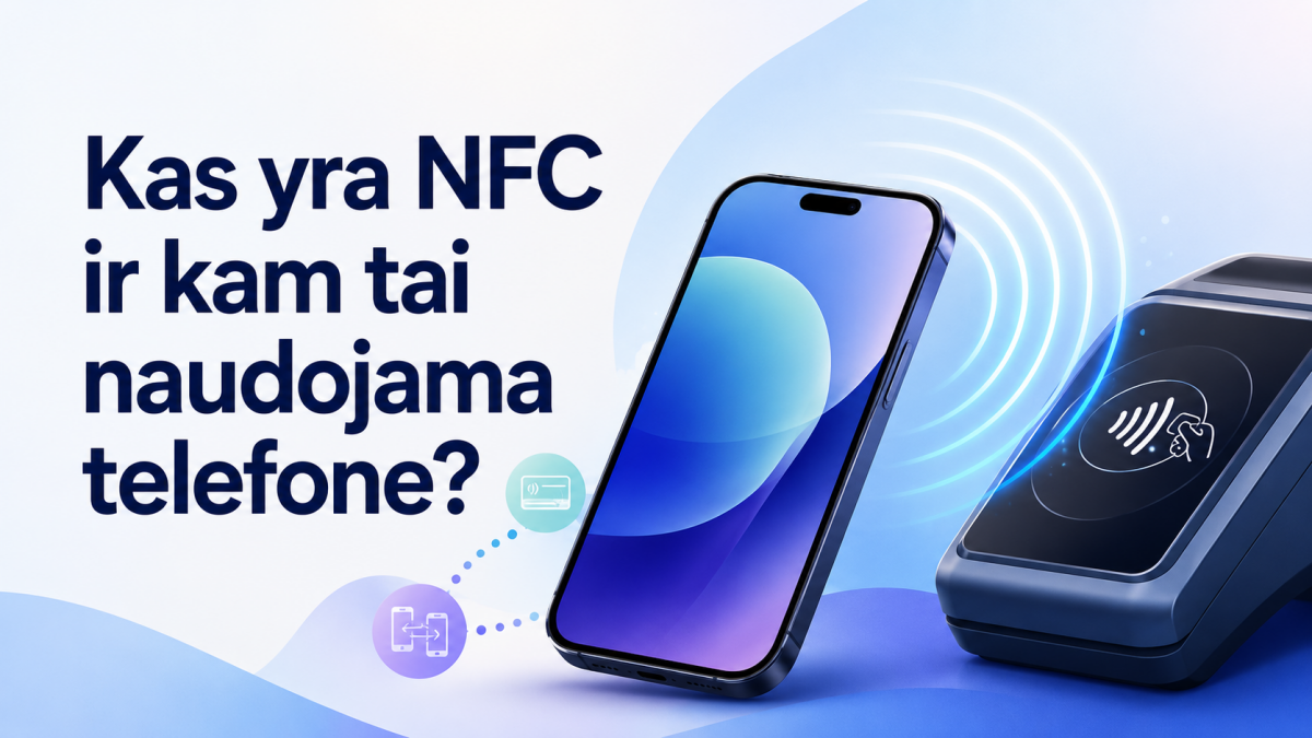 Kas yra NFC ir kam tai naudojama telefone?